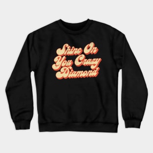 Shine On You Crazy Diamond  /// Retro Faded Style Type Design Crewneck Sweatshirt